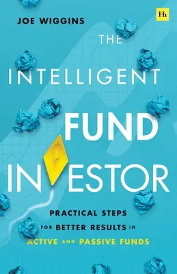 Inteligentný investor do fondov: Praktické kroky pre lepšie výsledky v aktívnych a pasívnych fondoch - The Intelligent Fund Investor: Practical Steps for Better Results in Active and Passive Funds