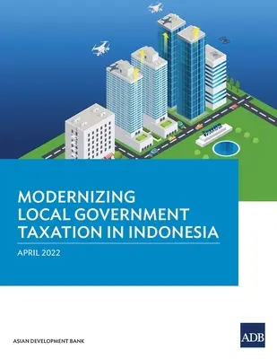 Modernizácia zdaňovania miestnych samospráv v Indonézii - Modernizing Local Government Taxation in Indonesia