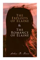The Exploits of Elaine & The Romance of Elaine (Elainine dobrodružstvá a romance): Najväčšie prípady detektíva Craiga Kennedyho - The Exploits of Elaine & The Romance of Elaine: Detective Craig Kennedy's Biggest Cases
