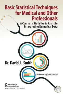 Základné štatistické techniky pre lekárov a iných odborníkov: Kurz štatistiky na pomoc pri interpretácii číselných údajov - Basic Statistical Techniques for Medical and Other Professionals: A Course in Statistics to Assist in Interpreting Numerical Data