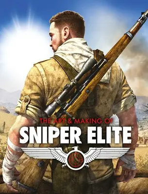 Umenie a tvorba hry Sniper Elite - The Art and Making of Sniper Elite