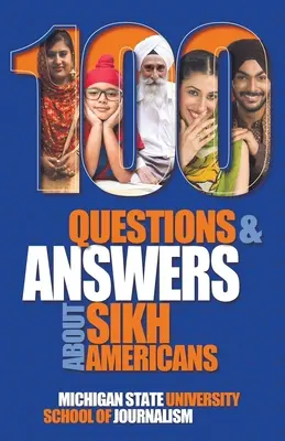 100 otázok a odpovedí o sikhských Američanoch: Otázky a odpovede na otázky a otázky týkajúce sa sikhského náboženstva a jeho kultúry - 100 Questions and Answers about Sikh Americans: The Beliefs Behind the Articles of Faith