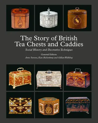 Príbeh britských čajových truhlíc a kadibúdok: Spoločenská história a dekoratívne techniky - The Story of British Tea Chests and Caddies: Social History and Decorative Techniques
