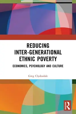 Znižovanie medzigeneračnej etnickej chudoby: Hospodárstvo, psychológia a kultúra - Reducing Inter-Generational Ethnic Poverty: Economics, Psychology and Culture