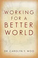 Práca pre lepší svet: Boh, blížny, ja - Working for a Better World: God, Neighbor, Self
