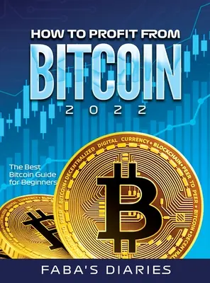 Ako profitovať z Bitcoinu 2022: Najlepší sprievodca Bitcoinom pre začiatočníkov - How to Profit from Bitcoin 2022: The Best Bitcoin Guide for Beginners