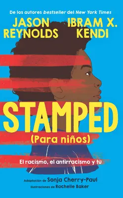 Pečiatka (Para Nios): El Racismo, El Antirracismo Y T / Stamped (for Kids) Raci Sm, Antiracism, and You - Stamped (Para Nios): El Racismo, El Antirracismo Y T / Stamped (for Kids) Raci Sm, Antiracism, and You