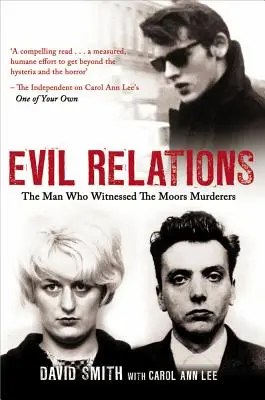Zlé vzťahy: Muž, ktorý svedčil proti maurským vrahom - Evil Relations: The Man Who Bore Witness Against the Moors Murderers