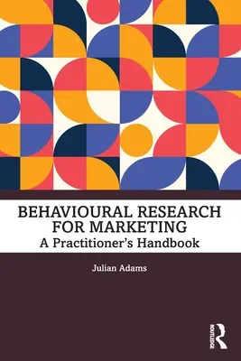 Behaviorálny výskum pre marketing: Príručka pre praktikov - Behavioural Research for Marketing: A Practitioner's Handbook