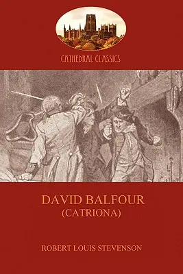 David Balfour: rýchle pokračovanie knihy Unesený (Aziloth Books) - David Balfour: the fast-paced sequel to Kidnapped (Aziloth Books)
