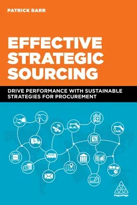 Efektívne strategické obstarávanie: Strategické strategické obstarávanie: zvyšovanie výkonnosti pomocou udržateľných stratégií obstarávania - Effective Strategic Sourcing: Drive Performance with Sustainable Strategies for Procurement