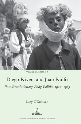 Diego Rivera a Juan Rulfo: Porevolučná politika tela 1922 - 1965 - Diego Rivera and Juan Rulfo: Post-Revolutionary Body Politics 1922-1965