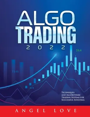 Algo Trading 2022: Techniky a algoritmické obchodné systémy pre úspešné investovanie - Algo Trading 2022: Techniques and Algorithmic Trading Systems for Successful Investing
