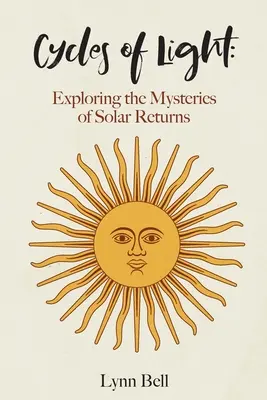 Cykly svetla: Vrátené slnečné žiarenie: skúmanie tajomstiev slnečných návratov - Cycles of Light: Exploring the Mysteries of Solar Returns