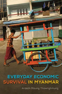 Každodenné ekonomické prežitie v Mjanmarsku - Everyday Economic Survival in Myanmar