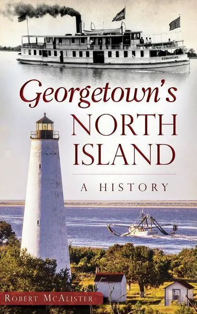 Severný ostrov Georgetownu: Vychádzame z histórie - Georgetown's North Island: A History