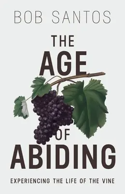 Vek zotrvania: Prežívanie života viniča - The Age of Abiding: Experiencing the Life of the Vine