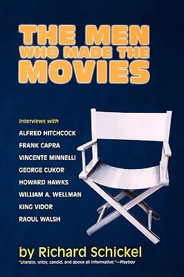 Muži, ktorí tvorili filmy: Rozhovory s Frankom Caprom, Georgeom Cukorom, Howardom Hawksom, Alfredom Hitchcockom, Vincente Minnellim, Kingom Vidorom, Raoulom Walshom, - The Men Who Made the Movies: Interviews with Frank Capra, George Cukor, Howard Hawks, Alfred Hitchcock, Vincente Minnelli, King Vidor, Raoul Walsh,