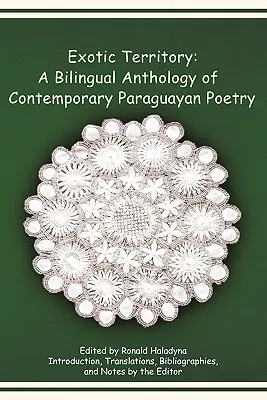 Exotické územie: Bilingválna antológia súčasnej paraguajskej poézie - Exotic Territory: A Bilingual Anthology of Contemporary Paraguayan Poetry