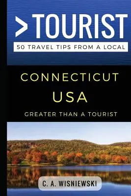 Viac ako turista - Connecticut USA: 50 cestovateľských tipov od miestnych - Greater Than a Tourist - Connecticut USA: 50 Travel Tips from a Local