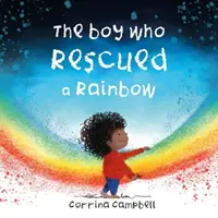Chlapec, ktorý zachránil dúhu - Boy Who Rescued a Rainbow