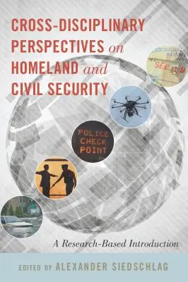 Medziodborové perspektívy vnútornej a občianskej bezpečnosti: Výskumom podložený úvod - Cross-Disciplinary Perspectives on Homeland and Civil Security: A Research-Based Introduction