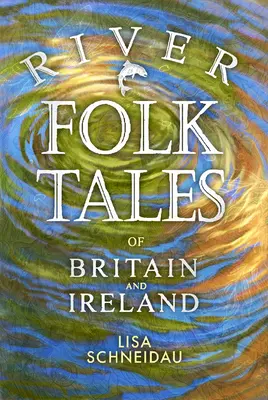 Riečne ľudové rozprávky Británie a Írska - River Folk Tales of Britain and Ireland
