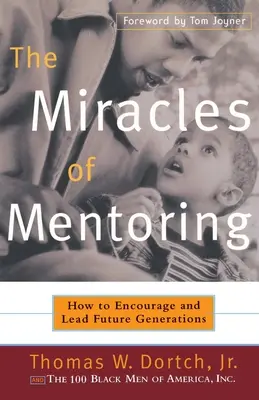 Zázraky mentoringu: Ako povzbudiť a viesť budúce generácie - The Miracles of Mentoring: How to Encourage and Lead Future Generations