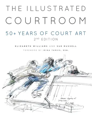 Ilustrovaná súdna sieň: 50+ rokov súdneho umenia - The Illustrated Courtroom: 50 + Years of Court Art