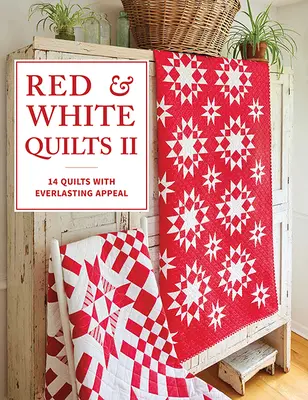Červené a biele prikrývky II: 14 prikrývok s večnou príťažlivosťou - Red & White Quilts II: 14 Quilts with Everlasting Appeal