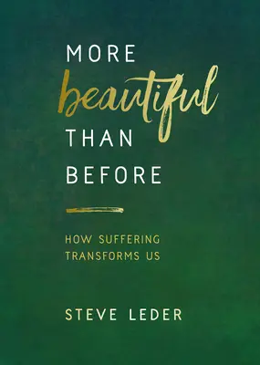 Krásnejšie ako predtým: Ako nás utrpenie premieňa - More Beautiful Than Before: How Suffering Transforms Us