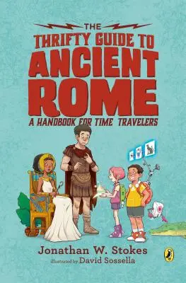 Úsporný sprievodca starovekým Rímom: Príručka pre cestovateľov v čase - The Thrifty Guide to Ancient Rome: A Handbook for Time Travelers
