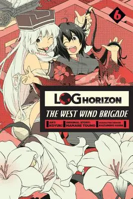 Log Horizon (svetelný román): The West Wind Brigade, Vol. 6 - Log Horizon: The West Wind Brigade, Vol. 6