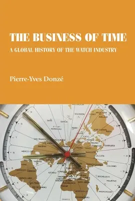 Obchod s časom: Globálna história hodinárskeho priemyslu - The business of time: A global history of the watch industry