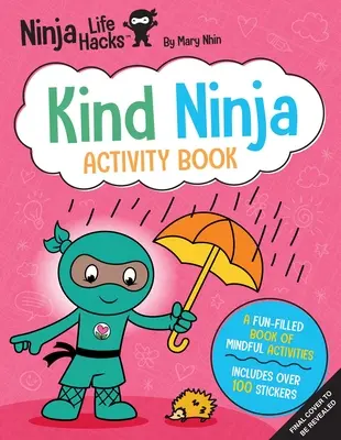 Ninja Life Hacks (Nindža životná pomoc): Kniha aktivít pre láskavých nindžov: - Ninja Life Hacks: Kind Ninja Activity Book: