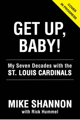 Vstávaj, baby!: Louis Cardinals - Get Up, Baby!: My Seven Decades with the St. Louis Cardinals