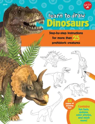 Naučte sa kresliť dinosaury: Návody krok za krokom pre viac ako 25 prehistorických tvorov - 64 strán zábavy pri kreslení! Obsahuje zábavné fakty, kvízy, - Learn to Draw Dinosaurs: Step-By-Step Instructions for More Than 25 Prehistoric Creatures-64 Pages of Drawing Fun! Contains Fun Facts, Quizzes,