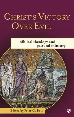 Kristovo víťazstvo nad zlom: Biblická teológia a pastoračná služba - Christ's Victory Over Evil: Biblical Theology and Pastoral Ministry