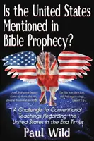 Spomínajú sa Spojené štáty v biblických proroctvách? S pojednaním o vojnách Ezechiela 38 a Žalmu 83 - Is the United States Mentioned In Bible Prophecy?: With a Treatise on the Ezekiel 38 and Psalm 83 Wars