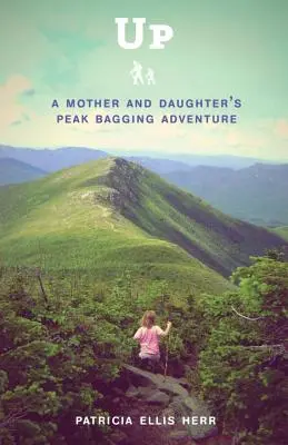Nahor: Dobrodružstvo matky a dcéry na vrchole - Up: A Mother and Daughter's Peakbagging Adventure