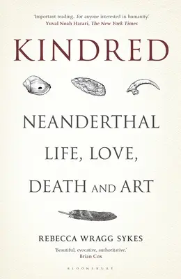 Príbuzní: Neandertálsky život, láska, smrť a umenie - Kindred: Neanderthal Life, Love, Death and Art