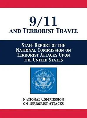 9/11 and Terrorist Travel: Správa pracovníkov Národnej komisie pre teroristické útoky na Spojené štáty - 9/11 and Terrorist Travel: Staff Report of the National Commission on Terrorist Attacks Upon the United States