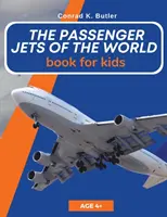 Osobné lietadlá sveta pre deti: Kniha o osobných lietadlách pre deti a mládež - The Passenger Jets Of The World For Kids: A book about passenger planes for children and teenagers