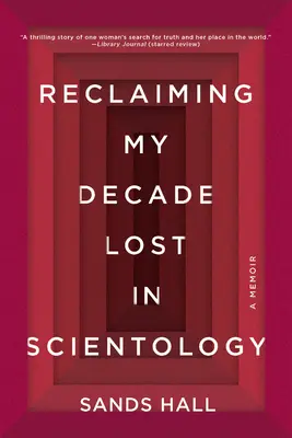 Znovuzískanie môjho desaťročia strateného v scientológii: Spomienky na túto knihu - Reclaiming My Decade Lost in Scientology: A Memoir