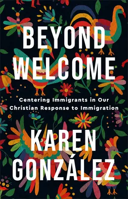 Za hranicami uvítania: V centre našej kresťanskej odpovede na prisťahovalectvo - Beyond Welcome: Centering Immigrants in Our Christian Response to Immigration