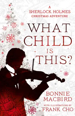 Čo je to za dieťa? Vianočné dobrodružstvo Sherlocka Holmesa - What Child Is This?: A Sherlock Holmes Christmas Adventure
