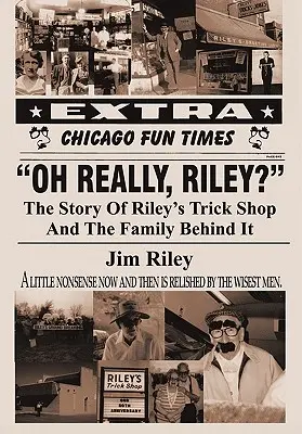 Oh Really, Riley?: Príbeh Rileyho obchodu s trikmi a rodiny, ktorá za ním stojí - Oh Really, Riley?: The Story of Riley's Trick Shop and the Family Behind It