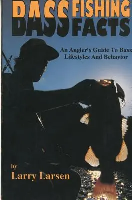 Fakty o rybolove okúňa: Rybársky sprievodca životným štýlom a správaním okúňa - Bass Fishing Facts: An Angler's Guide to Bass Lifestyles and Behavior