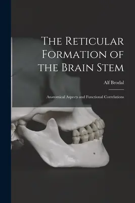 Retikulárna formácia mozgového kmeňa; anatomické aspekty a funkčné korelácie - The Reticular Formation of the Brain Stem; Anatomical Aspects and Functional Correlations