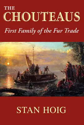 The Chouteaus: Prvá rodina obchodu s kožušinami - The Chouteaus: First Family of the Fur Trade